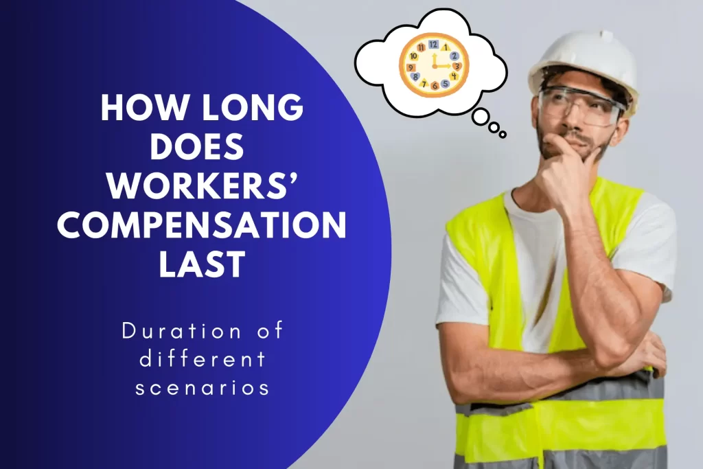 How Long does workers’ compensation last